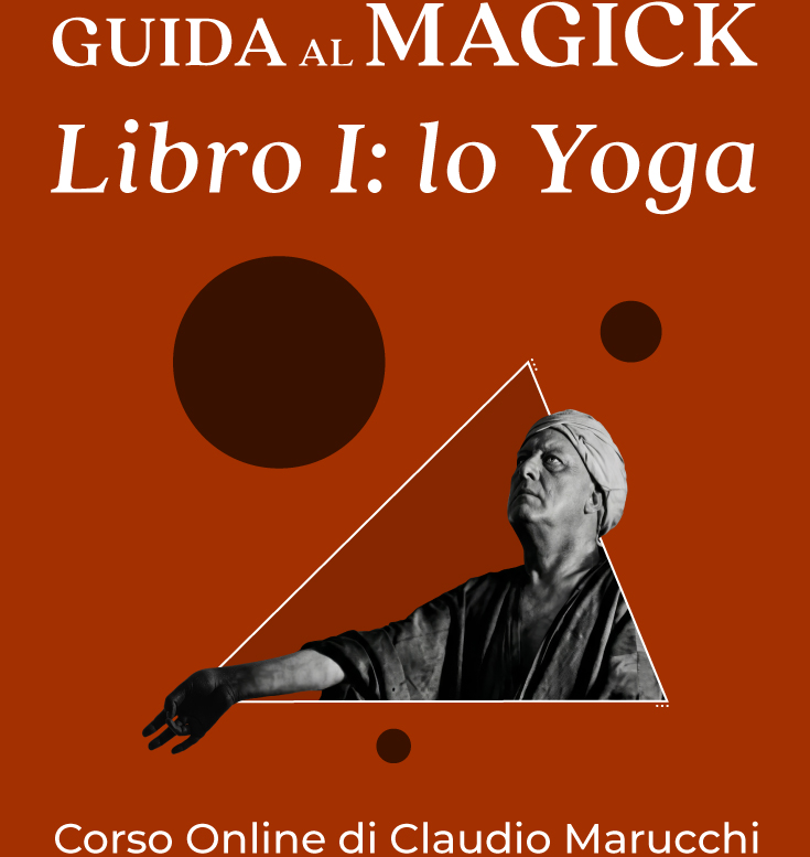 Guida al Magick di Aleister Crowley. Lo Yoga – Corso online di Claudio Marucchi